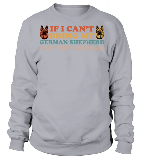 If I Cant Bring My Dog Im Not Going Funny Dogs Sweatshirt Unisex