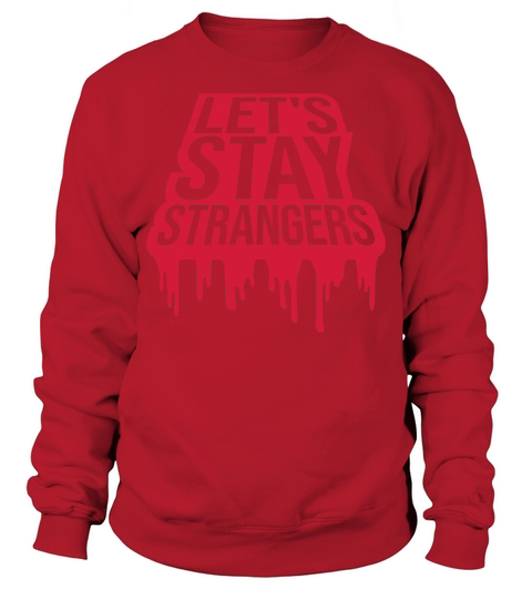 lets stay strangers quote Sweatshirt Unisex