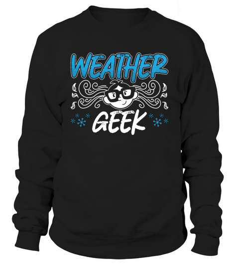 Meteorology Weather Geek Forecasting Meteorologist Sweatshirt Unisex