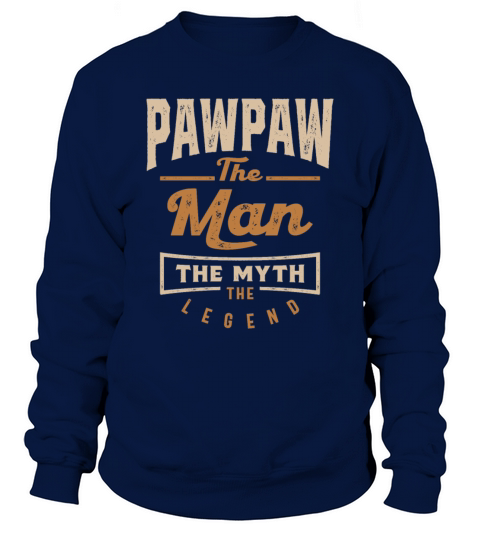 Pawpaw The Man The Myth The Legend Sweatshirt Unisex