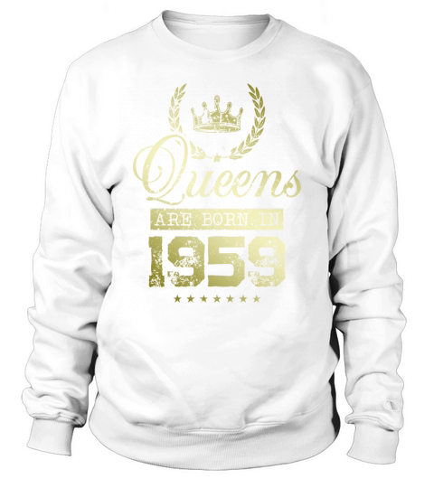 Queens born in 1959 Sweatshirt Unisex