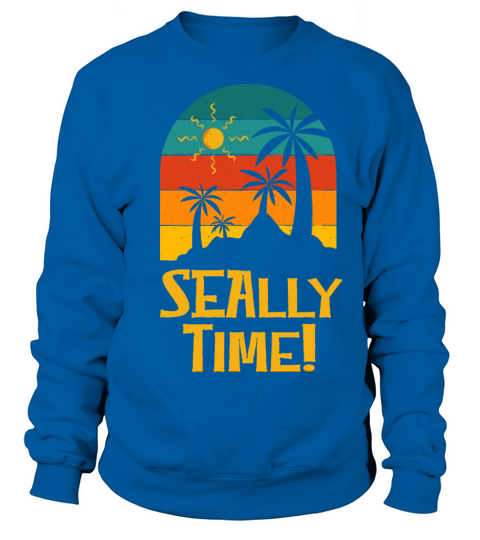 Seally Time Funny Beach Humor Ocean Sarcastic Sweatshirt Unisex