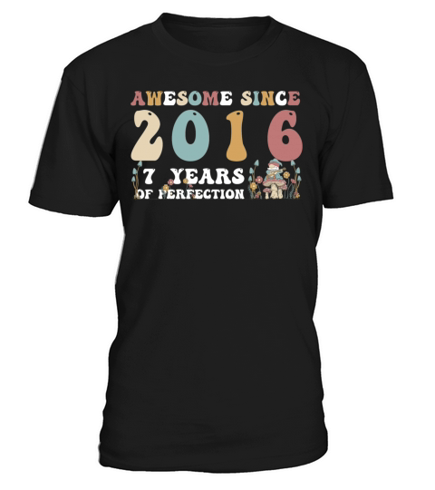 Awesome since 2016 7 Year of Perfection - 7th T-Shirt Unisex
