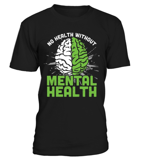 Brain No Health Without Mental Health T-Shirt Unisex