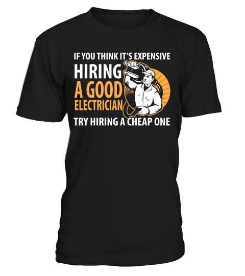 Electrician - Its expensive hiring an electrici T-Shirt Unisex
