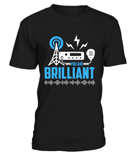 Ham Radio You Are Brilliant Amateur Radio Operator T-Shirt Unisex