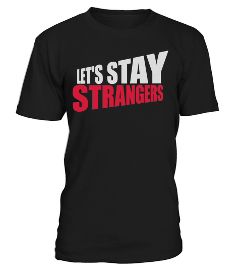 lets stay strangers quote T-Shirt Unisex