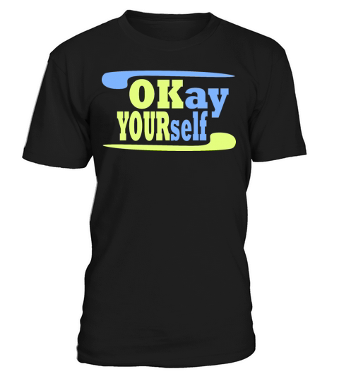 Okay Yourself 2 T-Shirt Unisex
