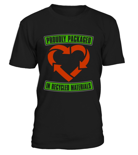 Recycling Proudly Packaged In Loves Reuse Recycler T-Shirt Unisex