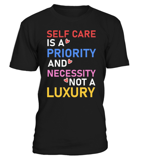 Self Care Is A Priority Not A Luxury Positive Mind T-Shirt Unisex