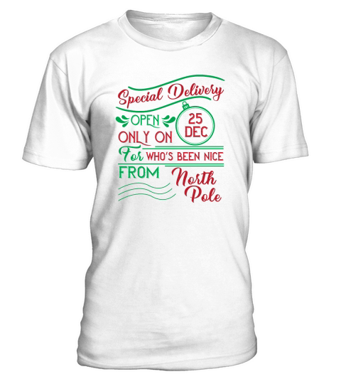 Special delivery open only on 25 dec for who s been nice from north pole T-Shirt Unisex