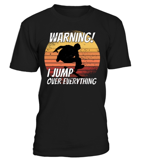 Warning I Jump Over Everything Skateboard Skateboa T-Shirt Unisex