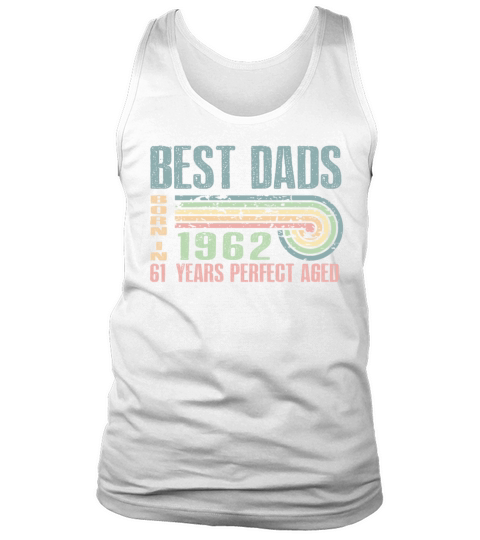 Best Dads Are Born In 1962 61 Years Old 61th Tank Top Unisex