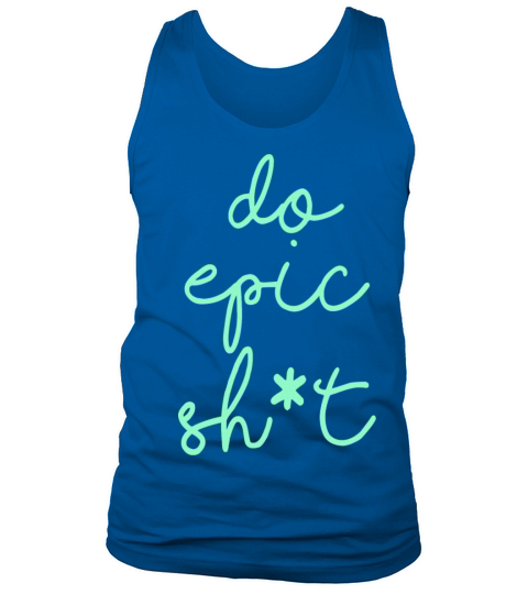 Funny sayings - DO EPIC SHIT Tank Top Unisex