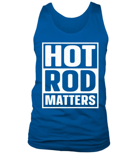 Hot Rod Matters Classic Car Vintage Hotrod Tank Top Unisex