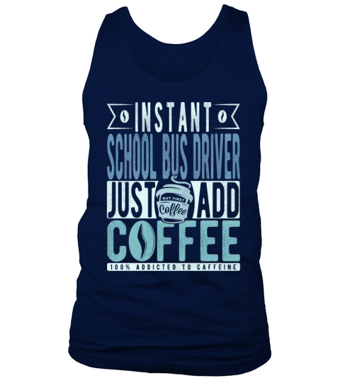 Instant School Bus Driver Just Add Coffee Tank Top Unisex