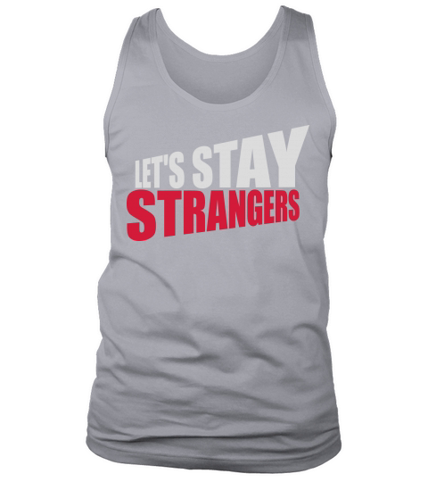 lets stay strangers quote Tank Top Unisex