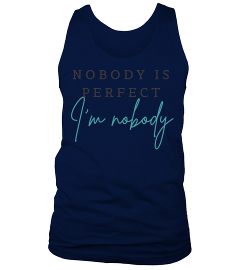 NOBODY IS PERFECT IM NOBODY Tank Top Unisex