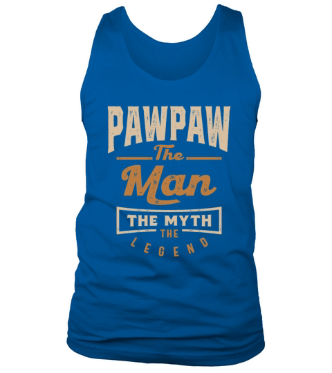 Pawpaw The Man The Myth The Legend Tank Top Unisex