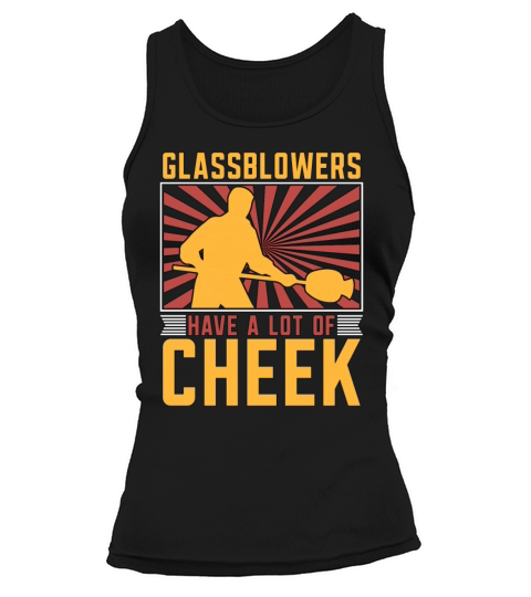 Glassblowing Glassblower Have A Lot Loves Lampwork Tank top Woman