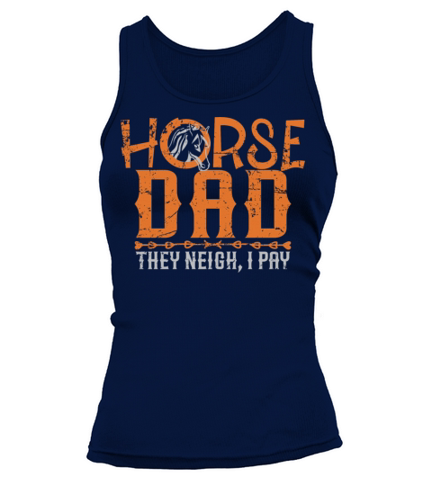 Horse dad they neigh I pay shirt Tank top Woman