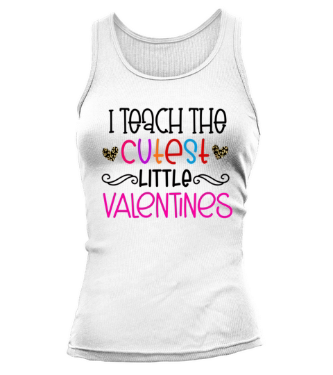 I Teach the Cutest Little Valentines Teacher Valen Tank top Woman