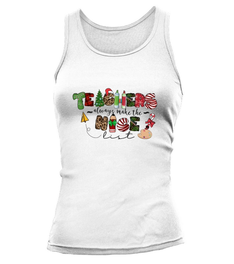 Teacher always make the nice list Tank top Woman