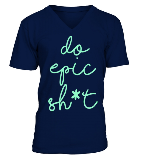 Funny sayings - DO EPIC SHIT V-Neck T-shirt