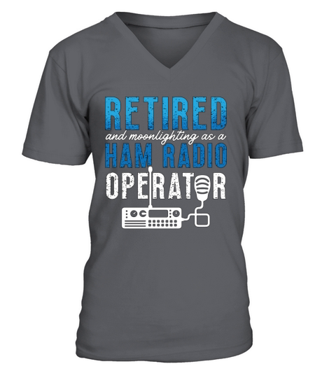 Ham Radio Retired And Moonlighting Radio Operator V-Neck T-shirt