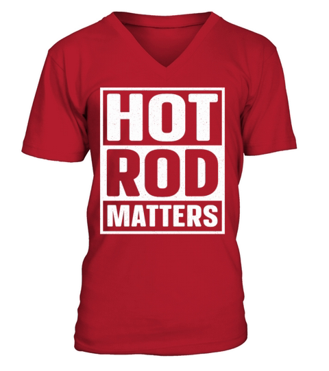 Hot Rod Matters Classic Car Vintage Hotrod V-Neck T-shirt