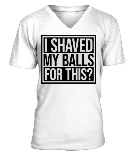 I shaved my balls V-Neck T-shirt