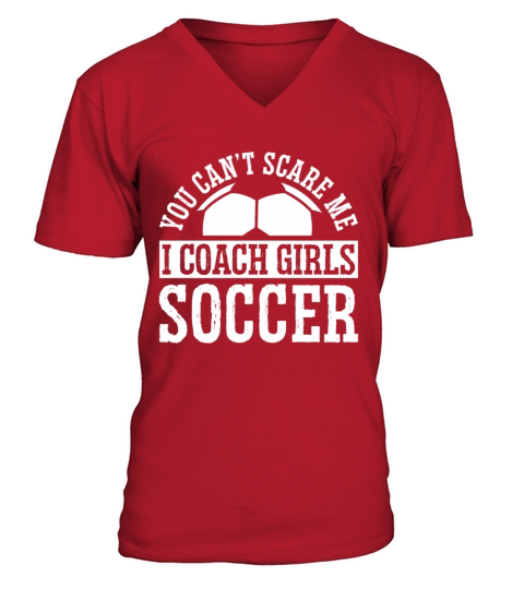 Mens Funny Soccer Coach - You Dont Scare Me I V-Neck T-shirt