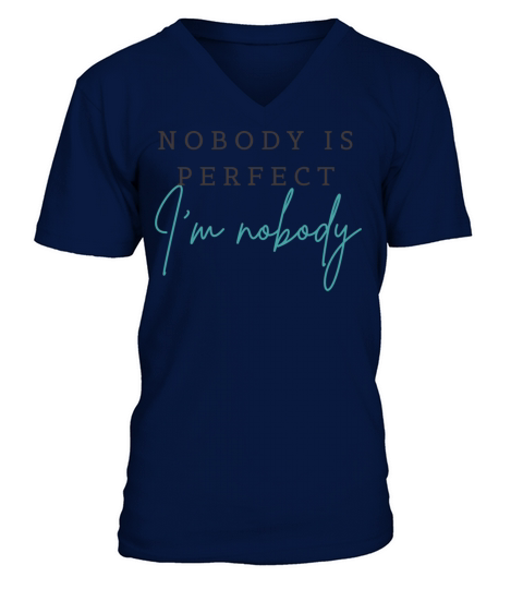 NOBODY IS PERFECT IM NOBODY V-Neck T-shirt