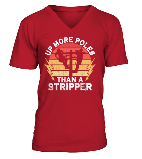 Up More Poles Than A Stripper Funny Power Lineman V-Neck T-shirt
