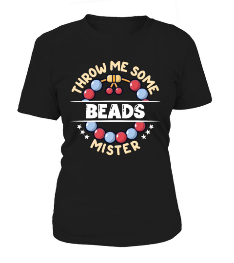 Beading Throw Me Some Beads Mister Jewelry Beader Women's T-Shirt