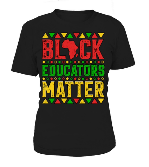 Black Educators Matter Black History Month Teacher Women's T-Shirt