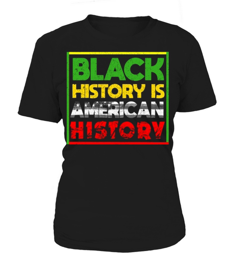 Black History Is American History Women's T-Shirt