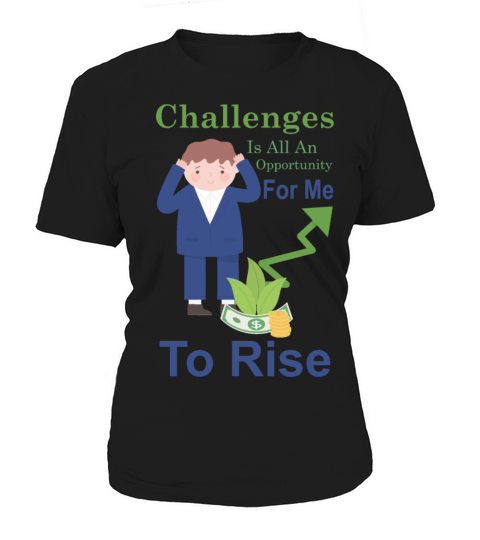 Challenges Opportunity For Me To Rise Women's T-Shirt