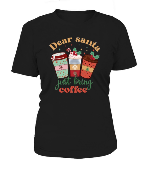 Dear Santa Just Bring Coffee Retro Cute Coffee Lover Christmas Women's T-Shirt