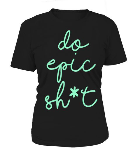 Funny sayings - DO EPIC SHIT Women's T-Shirt
