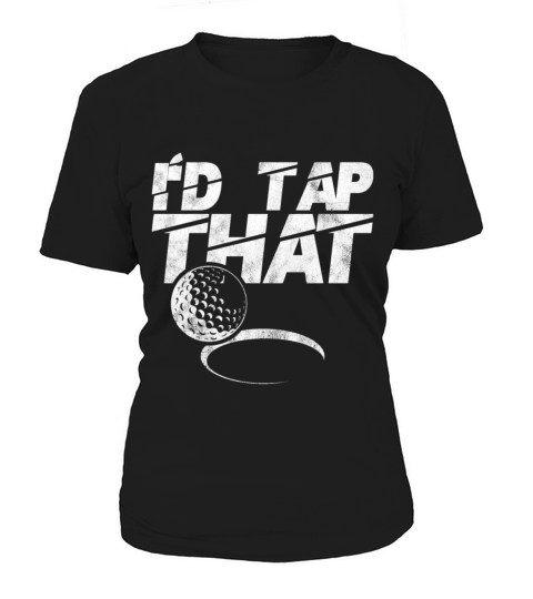Id Tap That Golf Ball Golfing Funny Sports Gift Women's T-Shirt