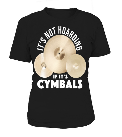 Its Not Hoarding If Its Cymbals Funny Drummer Women's T-Shirt