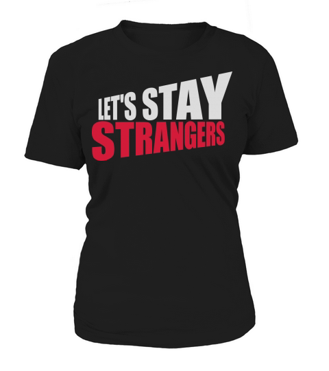 lets stay strangers quote Women's T-Shirt