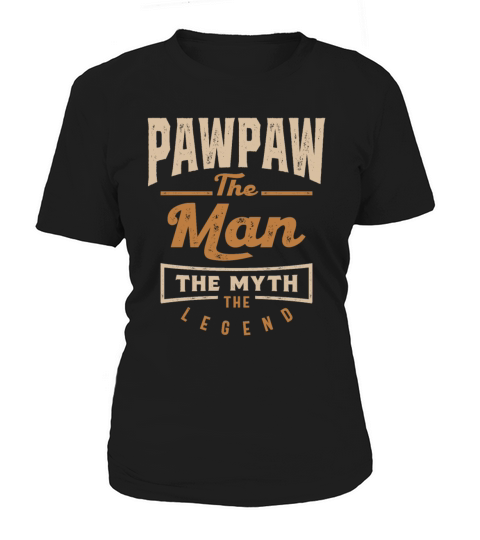 Pawpaw The Man The Myth The Legend Women's T-Shirt