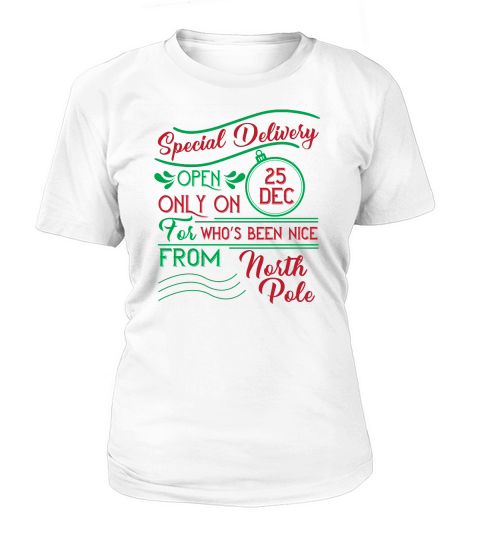 Special delivery open only on 25 dec for who s been nice from north pole Women's T-Shirt