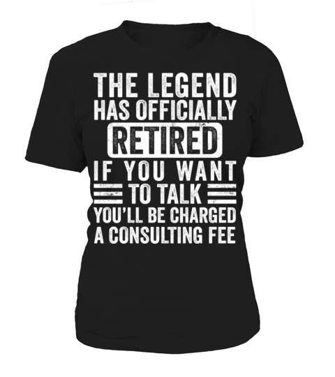 The Legend Has Officially Retired Funny Retirement Women's T-Shirt