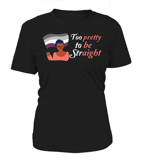 Too Pretty to be Straight LGBT Lesbian Pride Month Women's T-Shirt