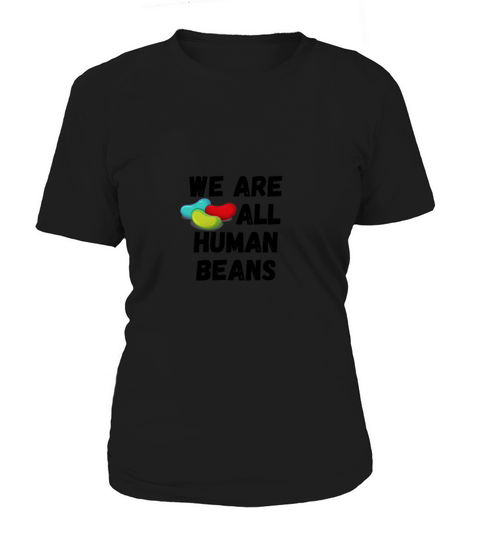WE ARE ALL HUMAN BEANS Women's T-Shirt