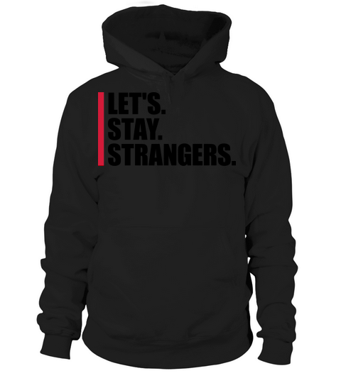 lets stay strangers quote Hoodie Unisex