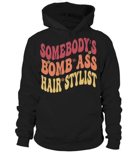omebodys Bomb Ass Hairstylist-Funny sarcastic say Hoodie Unisex